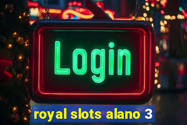 royal slots alano 3